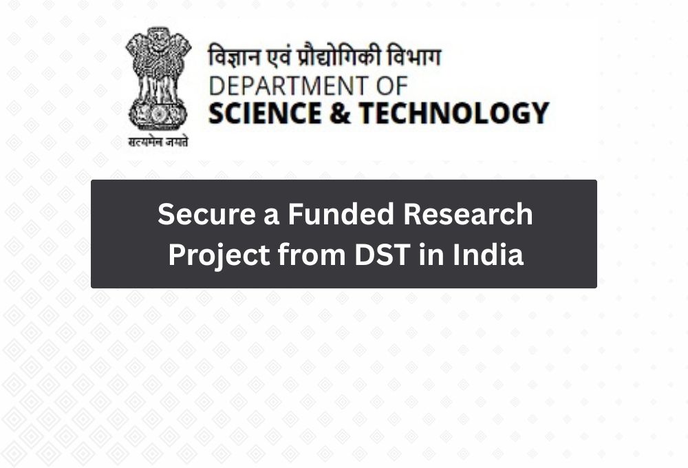 How to Secure a Funded Research Project from DST in India